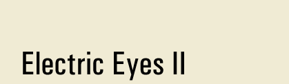 Electric Eyes II