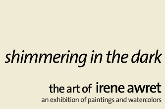 Shimmering in the Dark: The Art of Irene Awret